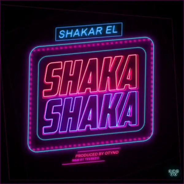 Shakar EL - Shaka Shaka (Prod. by Otyno)
